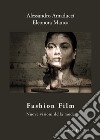 Fashion Film. Nuove visioni della moda libro