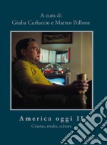 America oggi II. Cinema, media, cultura libro