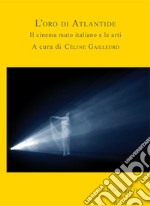 L'oro di Atlantide. Il cinema muto italiano e le arti