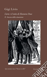 L'arte e il mito di Eleonora Duse. Vol. 2: Ancora della situazione libro