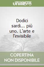 Dodici sardi... più uno. L'arte e l'invisibile libro