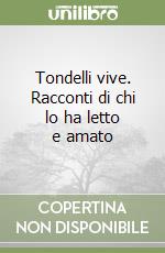 Tondelli vive. Racconti di chi lo ha letto e amato libro