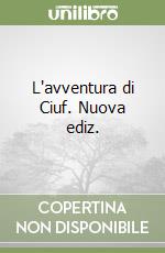 L'avventura di Ciuf. Nuova ediz. libro