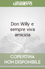 Don Willy e sempre viva amicizia