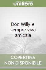 Don Willy e sempre viva amicizia libro