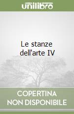 Le stanze dell'arte IV
