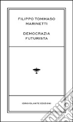 Democrazia futurista libro