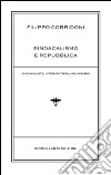 Sindacalismo e Repubblica. Sindacalista, interventista, rivoluzionario libro