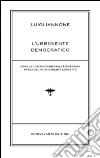 L'ubbidiente democratico. Come la civiltà occidentale è diventata preda del policamente corretto libro