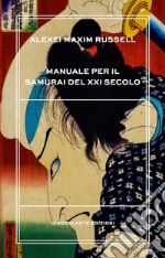 Manuale per il samurai del XXI secolo libro