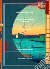 Cannoni e ciliegi in fiore. Il Giappone moderno libro