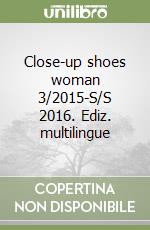 Close-up shoes woman 3/2015-S/S 2016. Ediz. multilingue libro