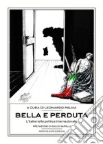 Bella e perduta. L'Italia nella politica internazionale libro