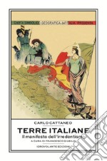 Terre italiane. Il manifesto dell'irredentismo libro