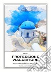 Professione viaggiatore. Vol. 2 libro di Finotto N. (cur.) Lercari L. (cur.)