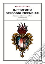 Il profumo dei sogni incendiati libro