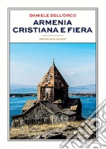 Armenia cristiana e fiera libro