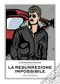 La resurrezione impossibile