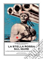 La Stella Rossa sul mare. La marina militare sovietica nella seconda guerra mondiale