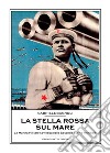 La Stella Rossa sul mare. La marina militare sovietica nella seconda guerra mondiale libro