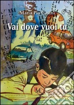 Vai dove vuoi tu