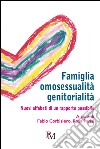 Famiglia, omosessualità, genitorialità. Nuovi alfabeti di un rapporto possibile libro