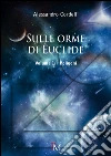 Sulle orme di Euclide. Ediz. per la scuola. Vol. 1: I poligoni libro di Cordelli Alessandro