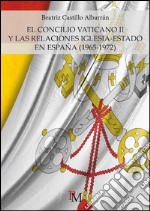 El Concilio Vaticano II y las relaciones Iglesia-Estado en España (1965-1972) libro