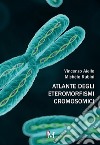 Atlante degli eteromorfismi cromosomici libro