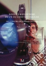 Sotto i riflettori di un occhio selvaggio. Sul cinema di Paolo Cavara