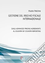 Gestione del rischio fiscale internazionale. Dagli advanced pricing agreements al country by country reporting libro