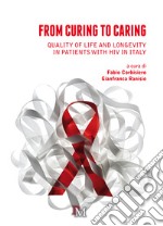 From curing to caring. Quality of life and longevity in patients with HIV in Italy libro