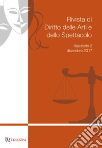 Rivista di diritto delle arti e dello spettacolo (2017). Vol. 2 libro