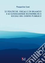 Le politiche fiscali e di bilancio e le conseguenze economiche e sociali del debito pubblico libro