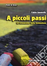 A piccoli passi. La rivoluzione della formazione libro