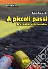 A piccoli passi. La rivoluzione della formazione libro