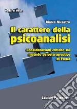 Il carattere della psicoanalisi. Considerazioni critiche sul metodo psicoterapeutico di Freud libro