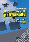 Il carattere della psicoanalisi. Considerazioni critiche sul metodo psicoterapeutico di Freud libro