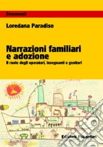 Narrazioni familiari e adozione. Il ruolo degli operatori, insegnanti e genitori libro