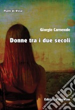 Donne tra i due secoli libro