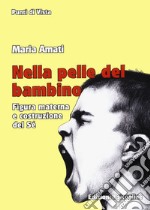 Nella pelle del bambino. Figura materna e costruzione del sé libro