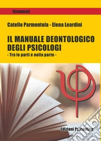 Il manuale deontologico degli psicologi. Tra le parti e nella parte