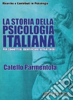 La storia della Psicologia italiana. Per connettere, identificare, appartenere libro