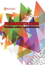 Frammentazioni. Psicologia politica e globalizzazione libro