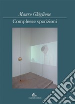 Complesse sparizioni. Ediz. italiana e inglese libro