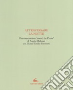 Attraversare la notte. Ediz. illustrata libro