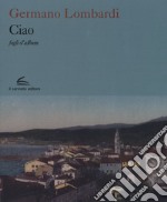 Ciao. Fogli d'album. Ediz. illustrata libro