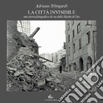 La città invisibile. Una storia fotografica di via della Madre di Dio. Ediz. illustrata libro