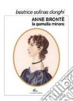 Anne Brontë, la gemella minore libro