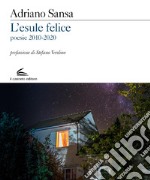 L'esule felice. Poesie 2010-2020 libro